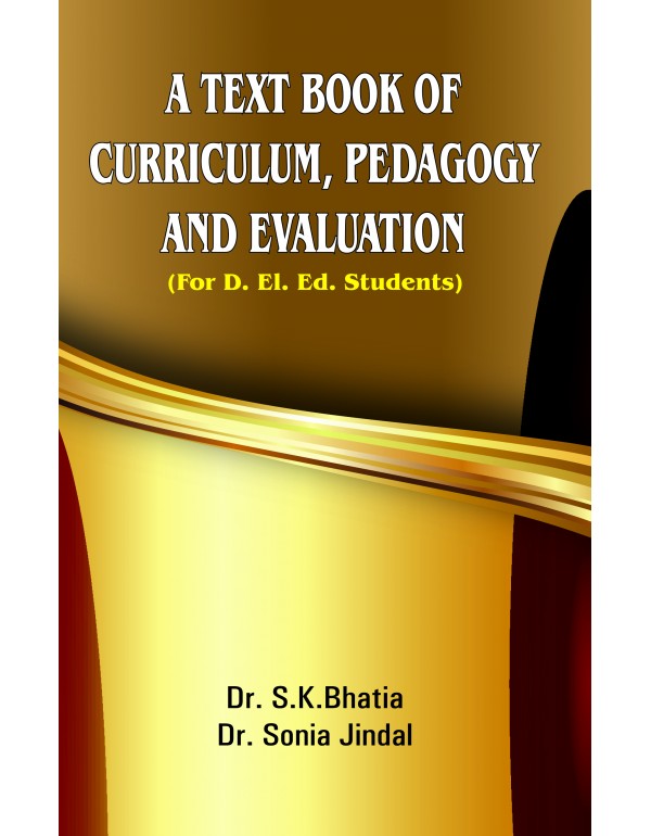 A TEXT BOOK OF CURRICULUM, PEDAGOGY AND EVALUATION