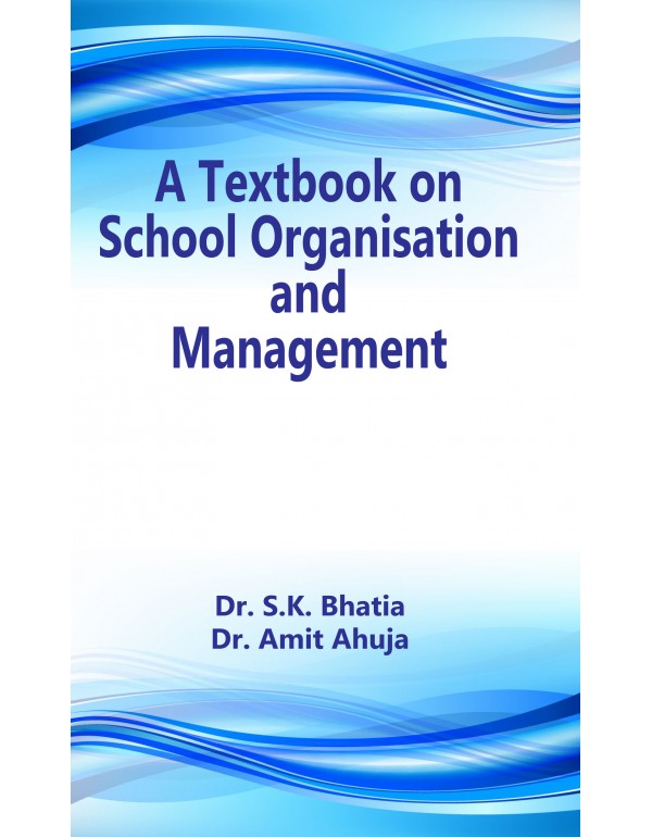 A Textbook On School Organisation And Management