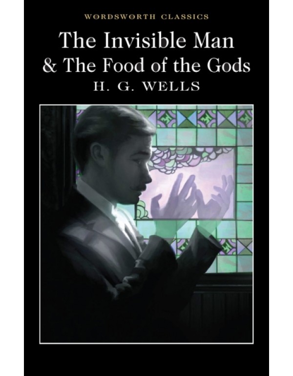 The Invisible Man and The Food of the Gods (Wordsw...