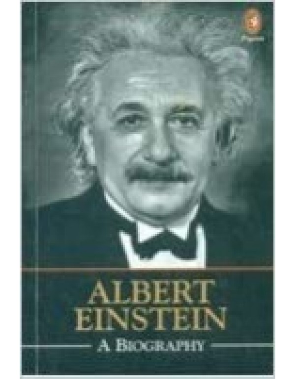 Albert Einstein A Biography 