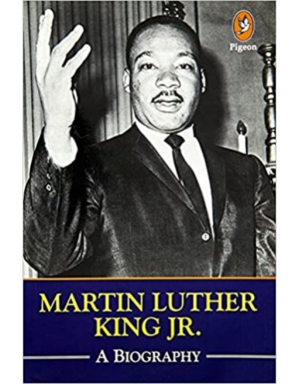 Martin Luther King, Jr.: A Biography