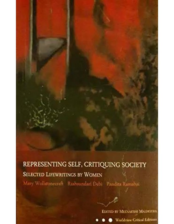 Representing Self, Critiquing Society: Selected Lifewritings By Women