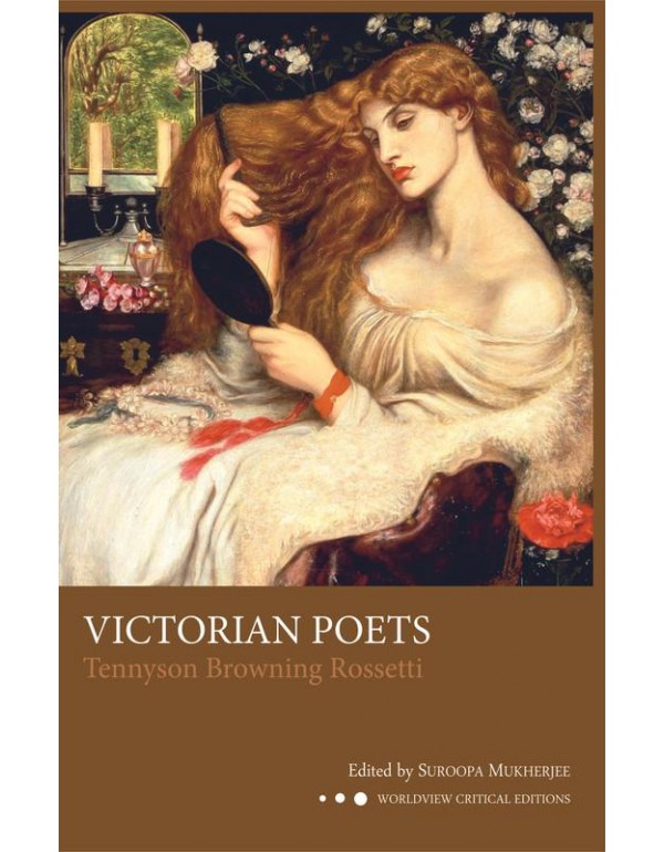 Victorian Poets: Tennyson, Browning And Rossetti